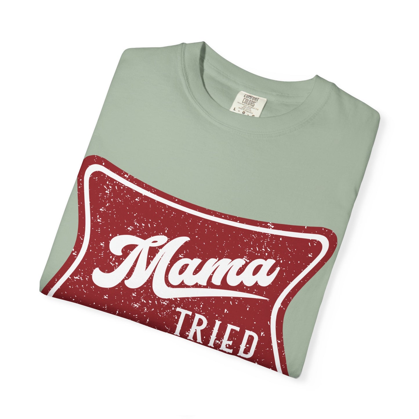 Mama Tried T-Shirt — Vintage Red Graphic Tee for Mothers & Family Gifts