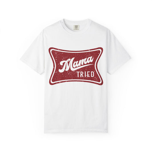 Mama Tried T-Shirt — Vintage Red Graphic Tee for Mothers & Family Gifts