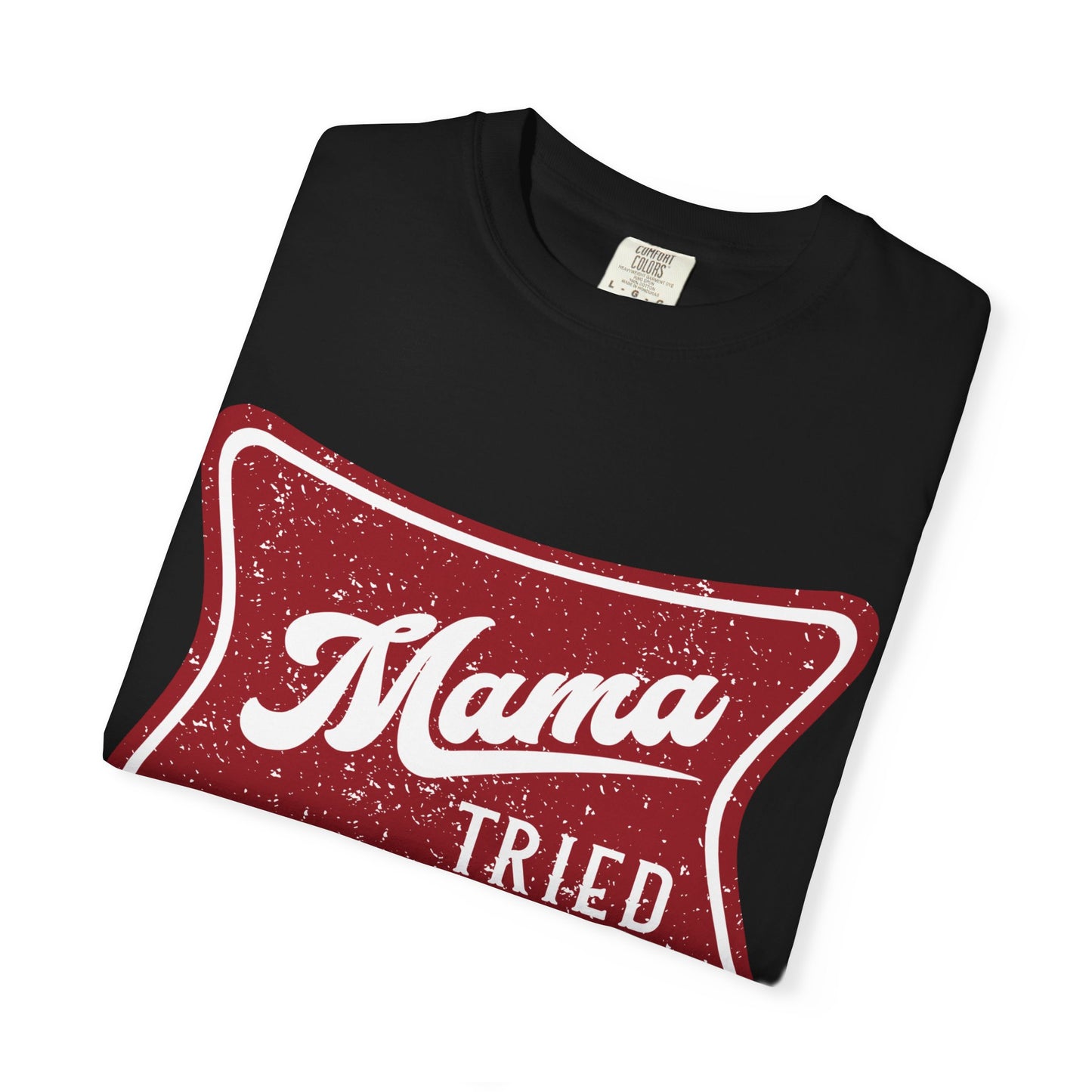 Mama Tried T-Shirt — Vintage Red Graphic Tee for Mothers & Family Gifts
