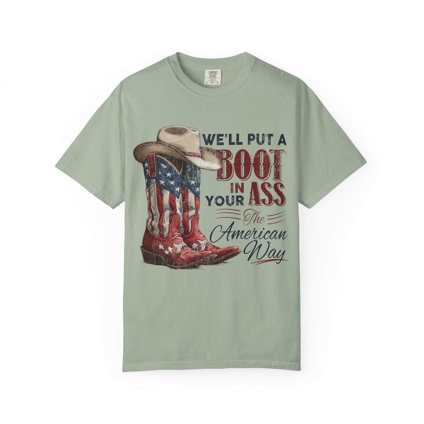 Patriotic Cowboy Boot T-Shirt — "We’ll Put a Boot in Your Ass the American Way"