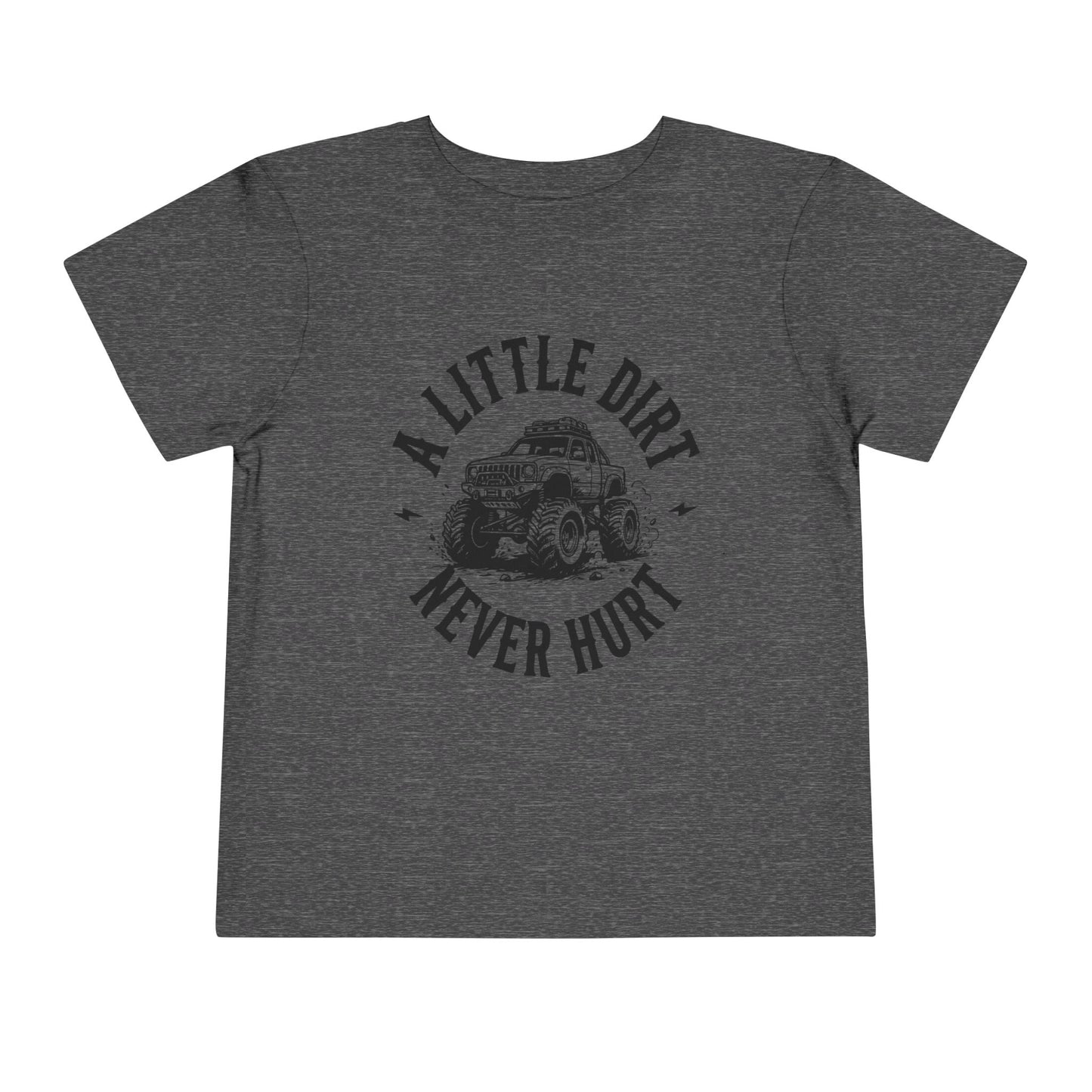 Toddler Short Sleeve Tee - "A Little Dirt Never Hurt" - Fun & Playful Kids T-Shirt