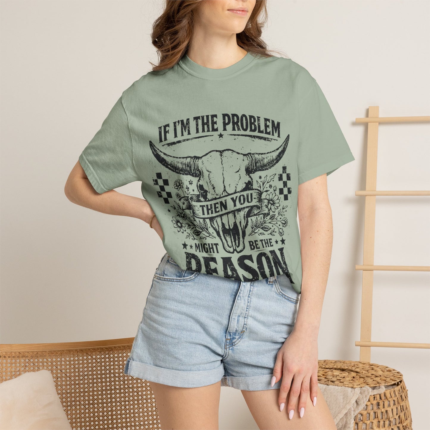 Western Skull T-Shirt — "If I'm the Problem Then You Might Be the Reason" Graphic Tee
