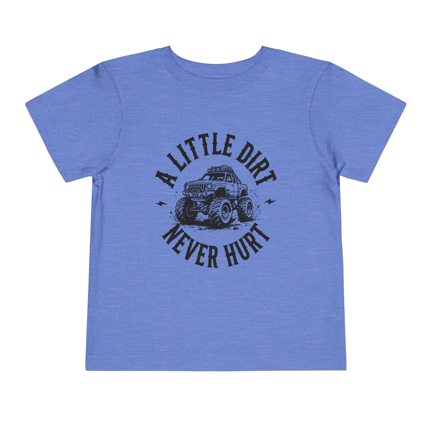 Toddler Short Sleeve Tee - "A Little Dirt Never Hurt" - Fun & Playful Kids T-Shirt
