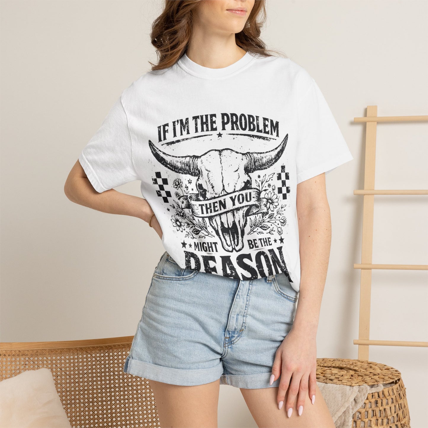 Western Skull T-Shirt — "If I'm the Problem Then You Might Be the Reason" Graphic Tee