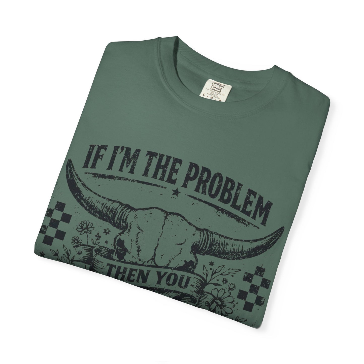 Western Skull T-Shirt — "If I'm the Problem Then You Might Be the Reason" Graphic Tee
