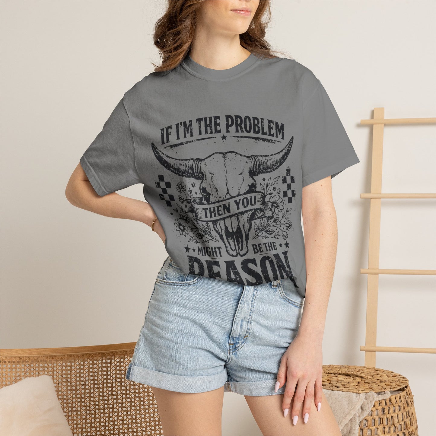 Western Skull T-Shirt — "If I'm the Problem Then You Might Be the Reason" Graphic Tee