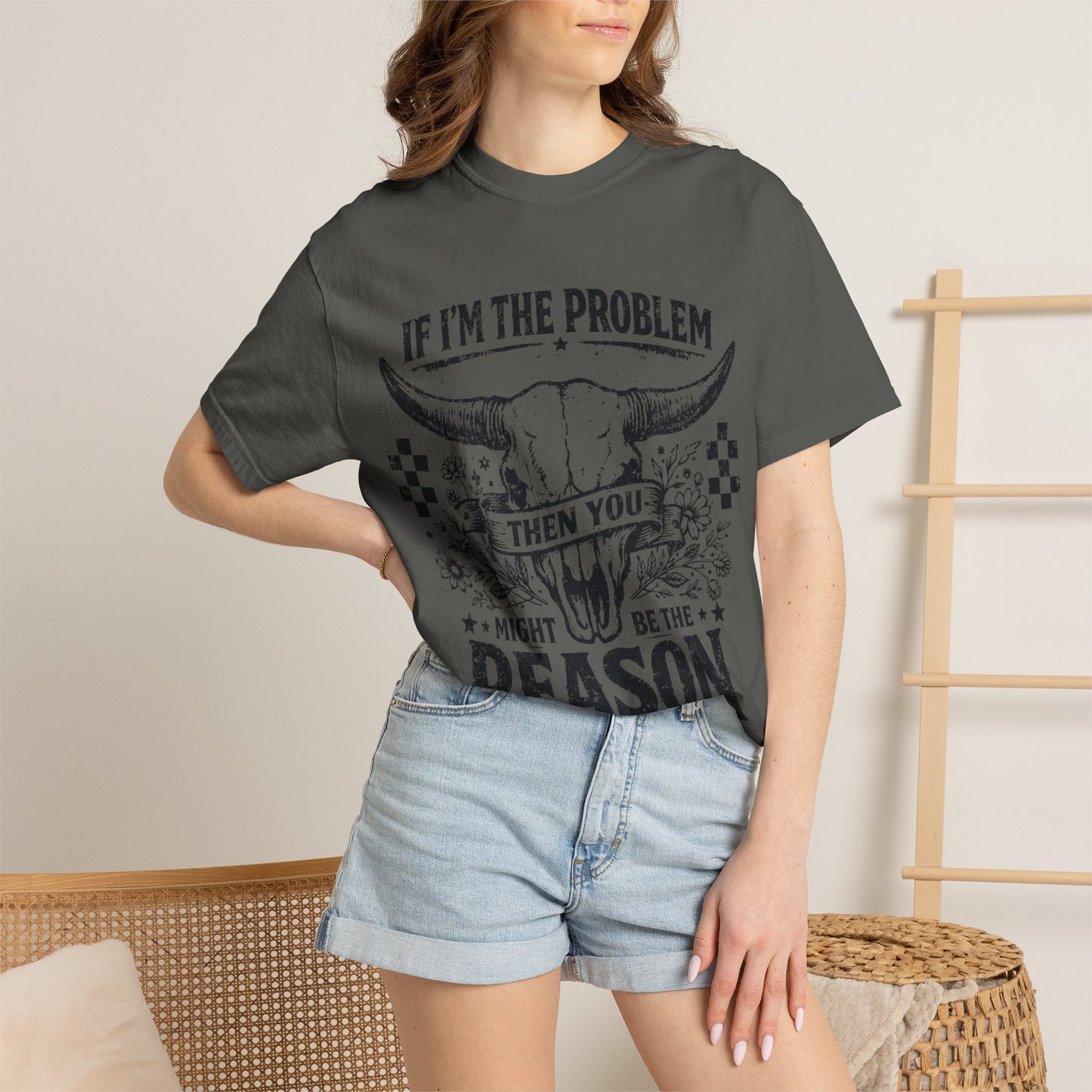 Western Skull T-Shirt — "If I'm the Problem Then You Might Be the Reason" Graphic Tee