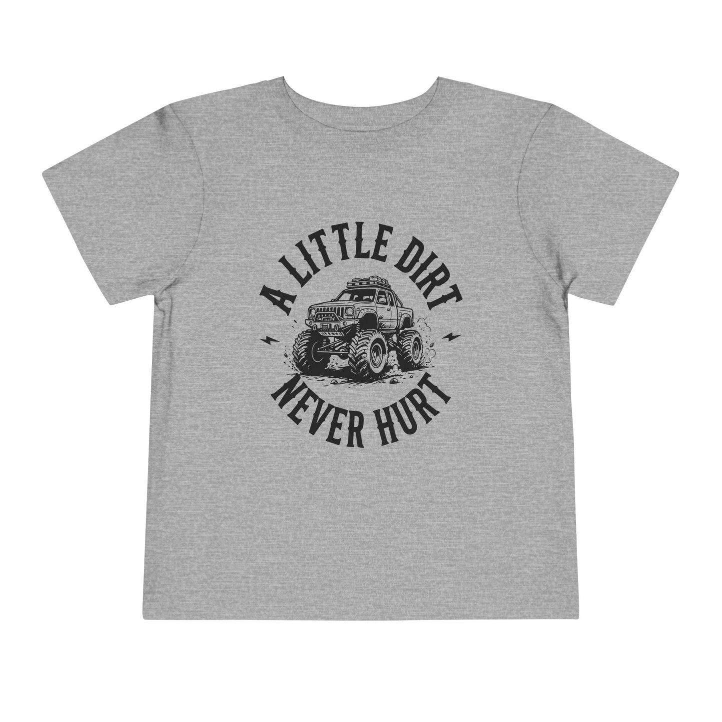 Toddler Short Sleeve Tee - "A Little Dirt Never Hurt" - Fun & Playful Kids T-Shirt