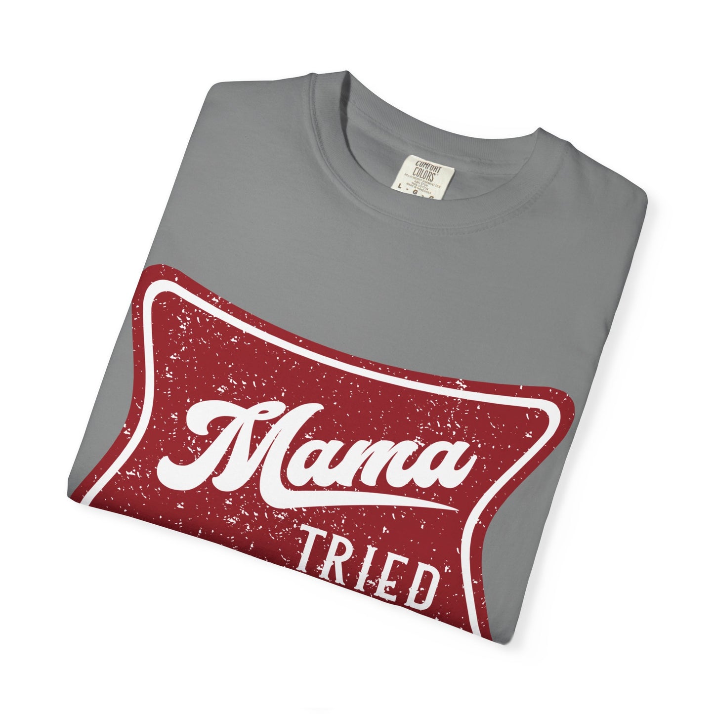 Mama Tried T-Shirt — Vintage Red Graphic Tee for Mothers & Family Gifts