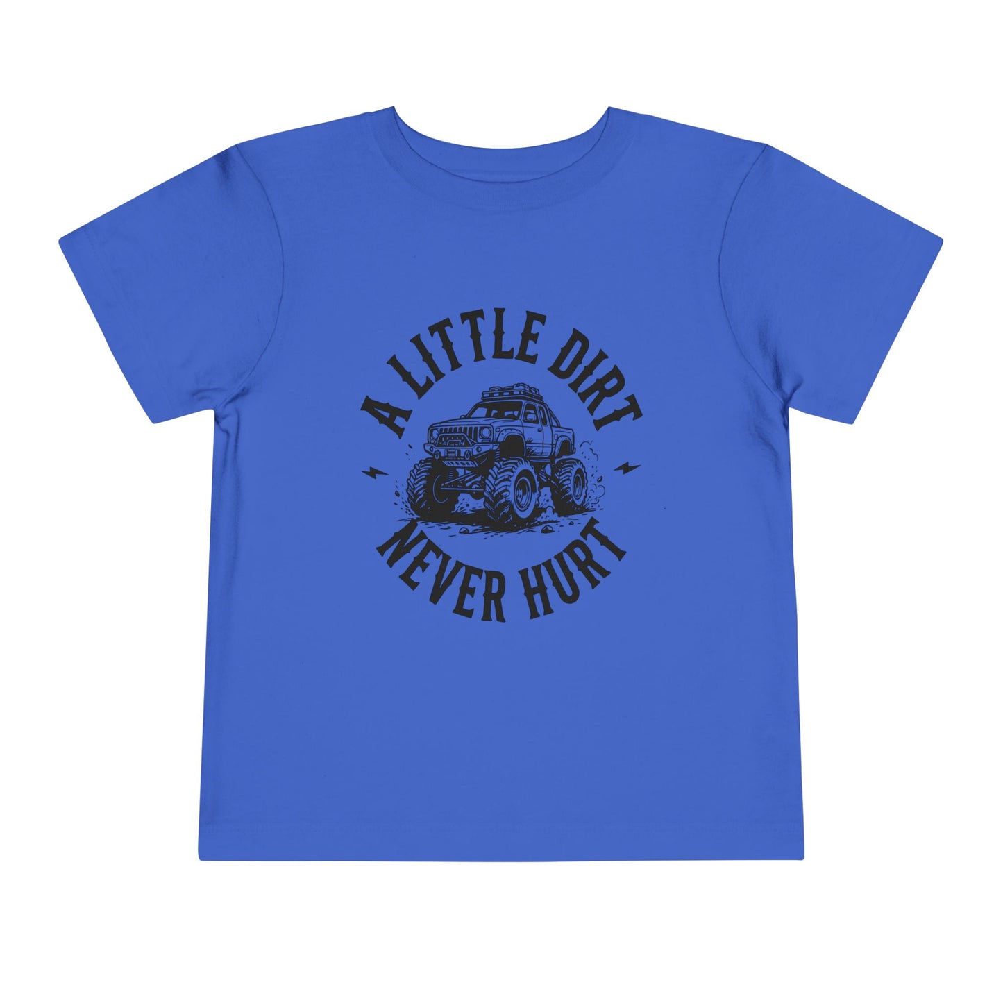 Toddler Short Sleeve Tee - "A Little Dirt Never Hurt" - Fun & Playful Kids T-Shirt